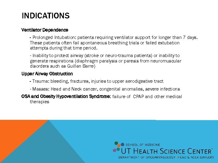 INDICATIONS Ventilator Dependence - Prolonged Intubation: patients requiring ventilator support for longer than 7