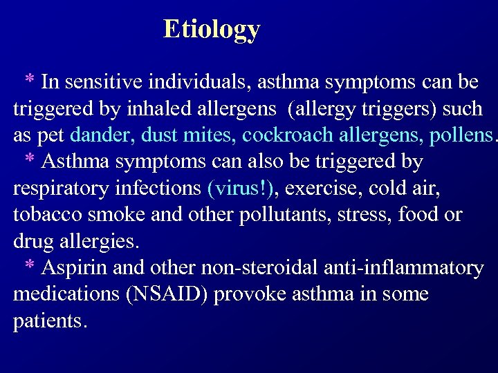 Etiology * In sensitive individuals, asthma symptoms can be triggered by inhaled allergens (allergy