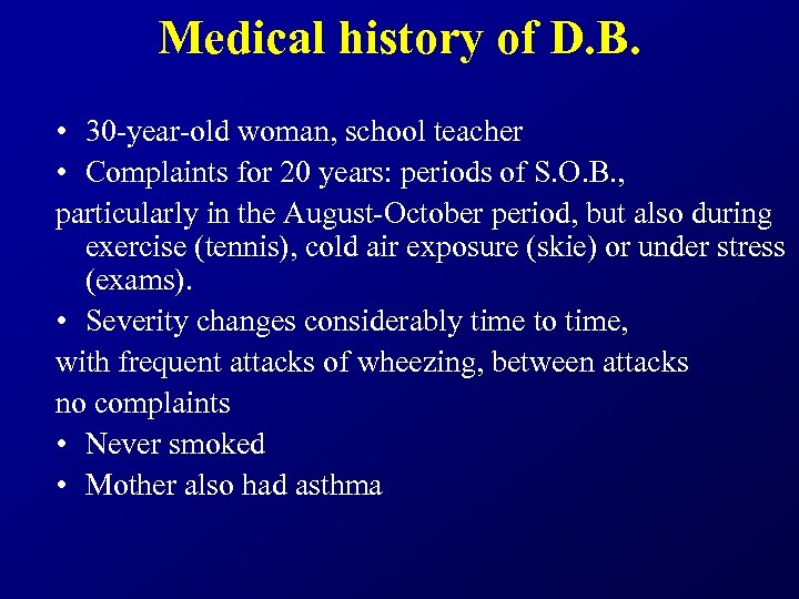 Medical history of D. B. • 30 -year-old woman, school teacher • Complaints for