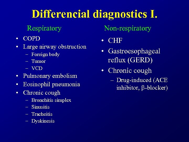 Differencial diagnostics I. Respiratory • COPD • Large airway obstruction – Foreign body –