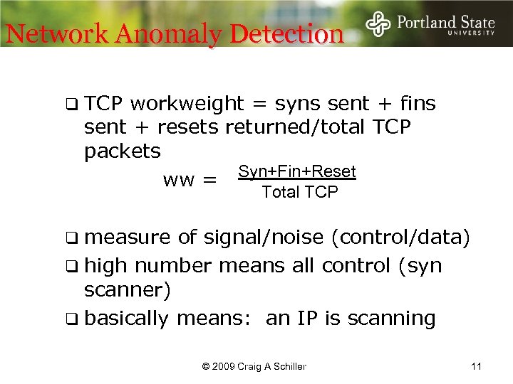 Network Anomaly Detection q TCP workweight = syns sent + fins sent + resets