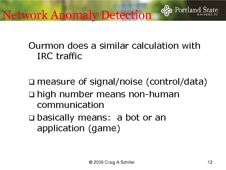 Network Anomaly Detection Ourmon does a similar calculation with IRC traffic q measure of