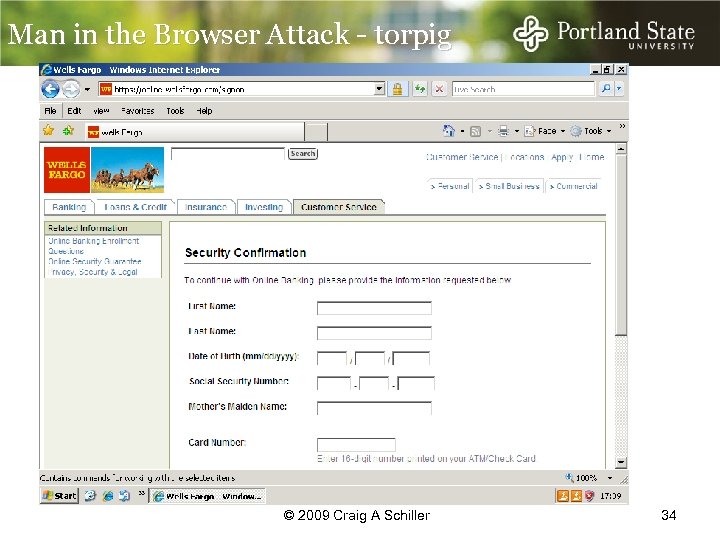 Man in the Browser Attack - torpig © 2009 Craig A Schiller 34 