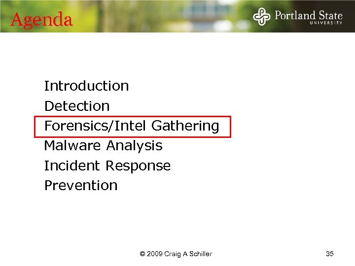 Agenda Introduction Detection Forensics/Intel Gathering Malware Analysis Incident Response Prevention © 2009 Craig A
