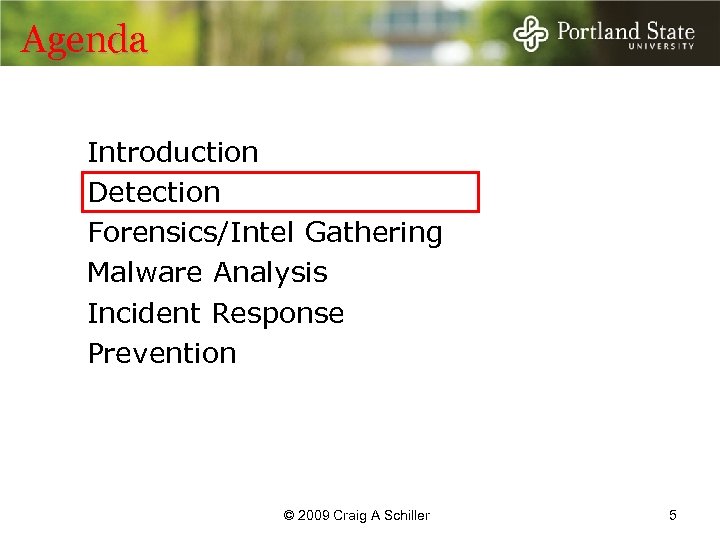 Agenda Introduction Detection Forensics/Intel Gathering Malware Analysis Incident Response Prevention © 2009 Craig A