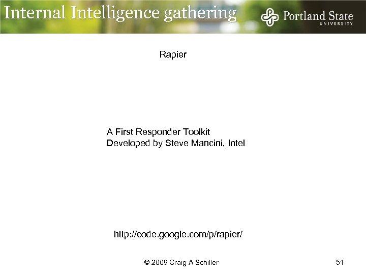 Internal Intelligence gathering Rapier A First Responder Toolkit Developed by Steve Mancini, Intel http:
