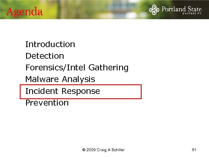 Agenda Introduction Detection Forensics/Intel Gathering Malware Analysis Incident Response Prevention © 2009 Craig A
