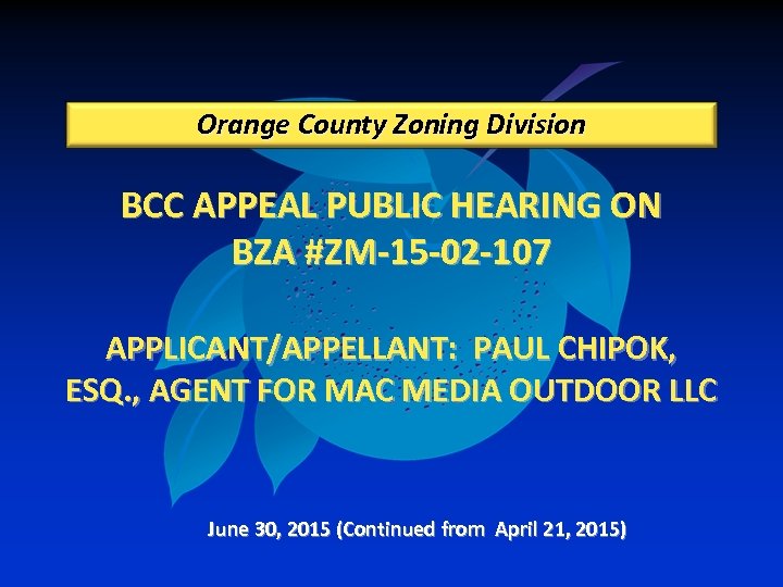 Orange County Zoning Division BCC APPEAL PUBLIC HEARING ON BZA #ZM-15 -02 -107 APPLICANT/APPELLANT: