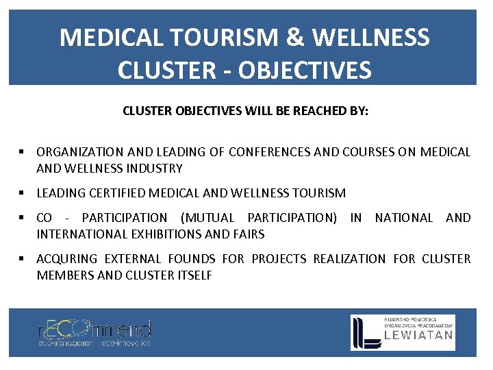 MEDICAL TOURISM & WELLNESS CLUSTER - OBJECTIVES CLUSTER OBJECTIVES WILL BE REACHED BY: §