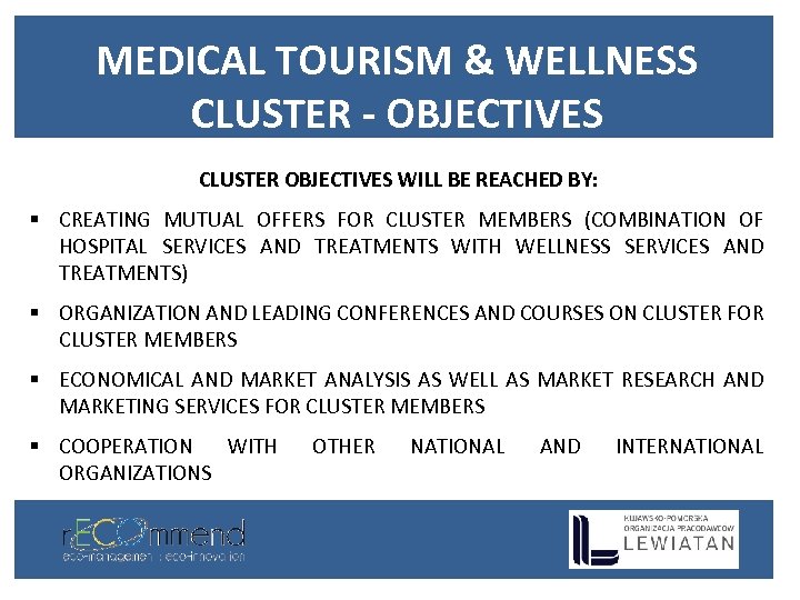 MEDICAL TOURISM & WELLNESS CLUSTER - OBJECTIVES CLUSTER OBJECTIVES WILL BE REACHED BY: §