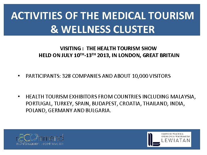 ACTIVITIES OF THE MEDICAL TOURISM & WELLNESS CLUSTER VISITING : THE HEALTH TOURISM SHOW