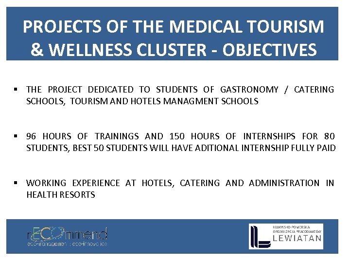 PROJECTS OF THE MEDICAL TOURISM & WELLNESS CLUSTER - OBJECTIVES § THE PROJECT DEDICATED