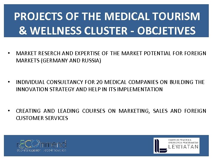PROJECTS OF THE MEDICAL TOURISM & WELLNESS CLUSTER - OBCJETIVES • MARKET RESERCH AND