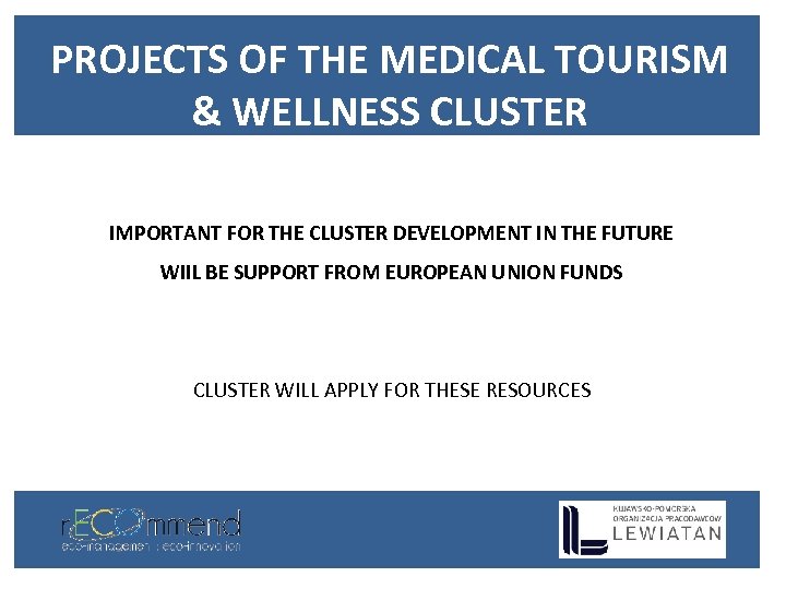 PROJECTS OF THE MEDICAL TOURISM & WELLNESS CLUSTER IMPORTANT FOR THE CLUSTER DEVELOPMENT IN