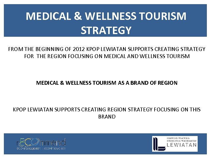 MEDICAL & WELLNESS TOURISM STRATEGY FROM THE BEGINNING OF 2012 KPOP LEWIATAN SUPPORTS CREATING