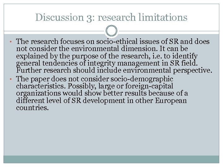 Discussion 3: research limitations • The research focuses on socio-ethical issues of SR and