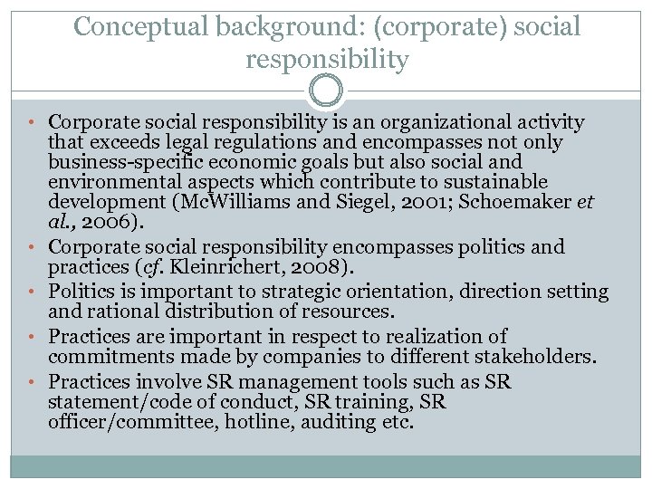 Conceptual background: (corporate) social responsibility • Corporate social responsibility is an organizational activity •