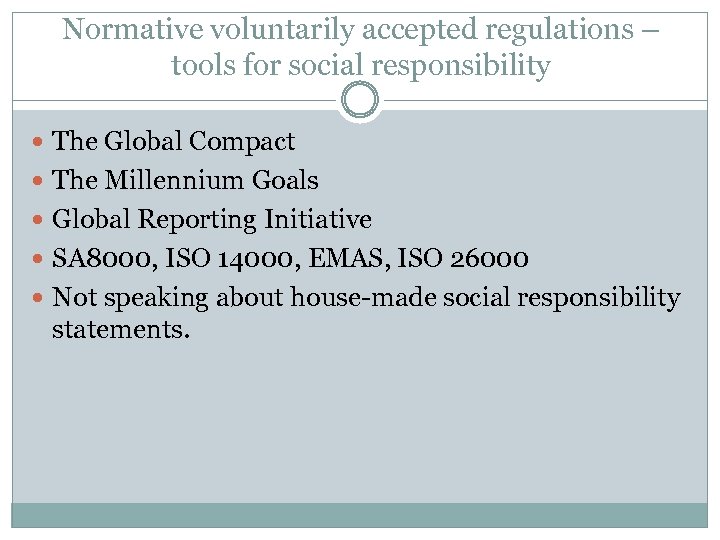 Normative voluntarily accepted regulations – tools for social responsibility The Global Compact The Millennium