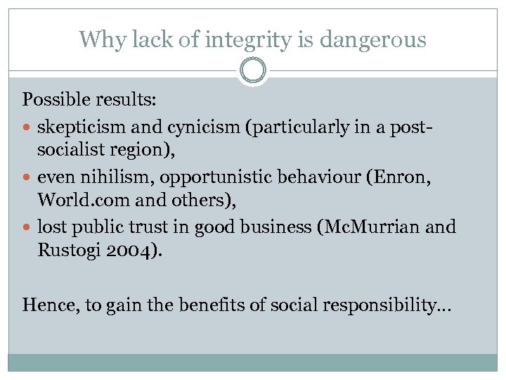 Why lack of integrity is dangerous Possible results: skepticism and cynicism (particularly in a
