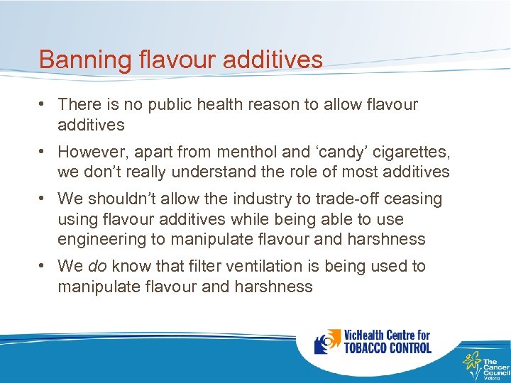 Banning flavour additives • There is no public health reason to allow flavour additives