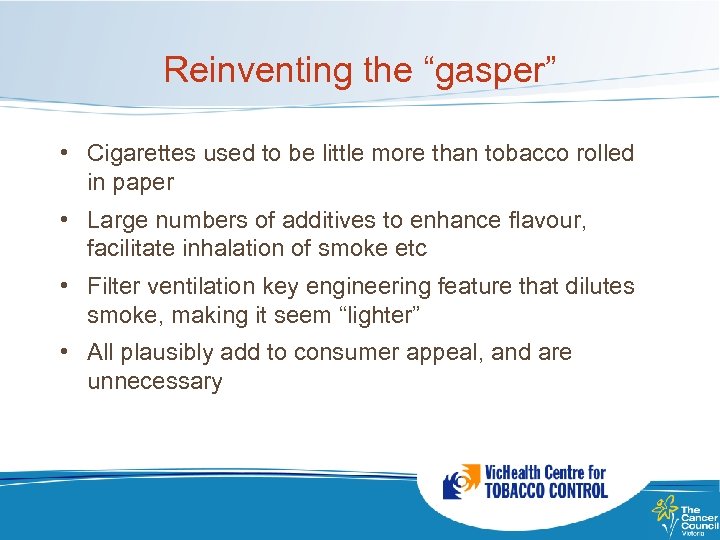 Reinventing the “gasper” • Cigarettes used to be little more than tobacco rolled in