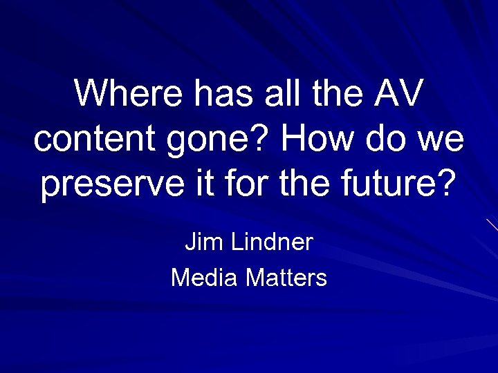 Where has all the AV content gone? How do we preserve it for the