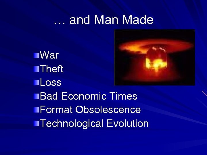 … and Man Made War Theft Loss Bad Economic Times Format Obsolescence Technological Evolution
