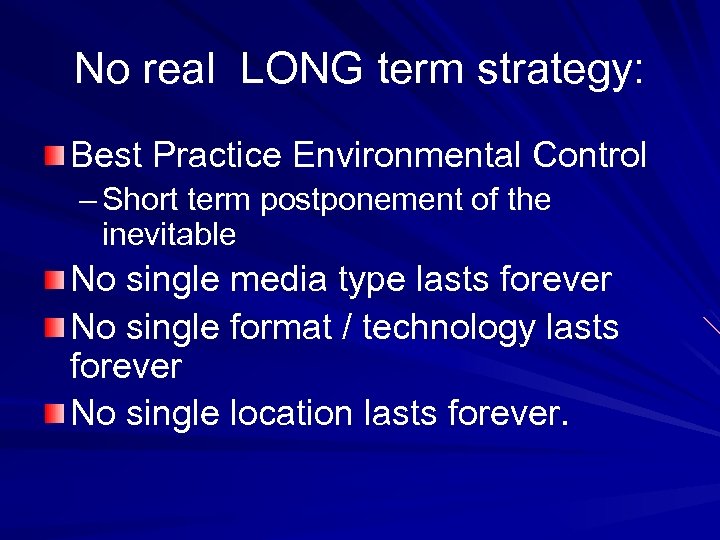 No real LONG term strategy: Best Practice Environmental Control – Short term postponement of