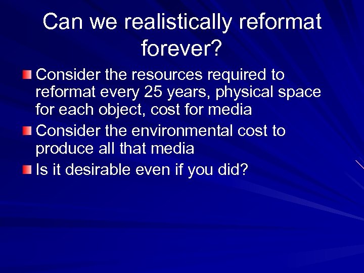Can we realistically reformat forever? Consider the resources required to reformat every 25 years,