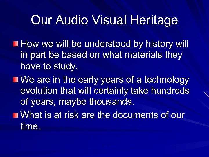 Our Audio Visual Heritage How we will be understood by history will in part