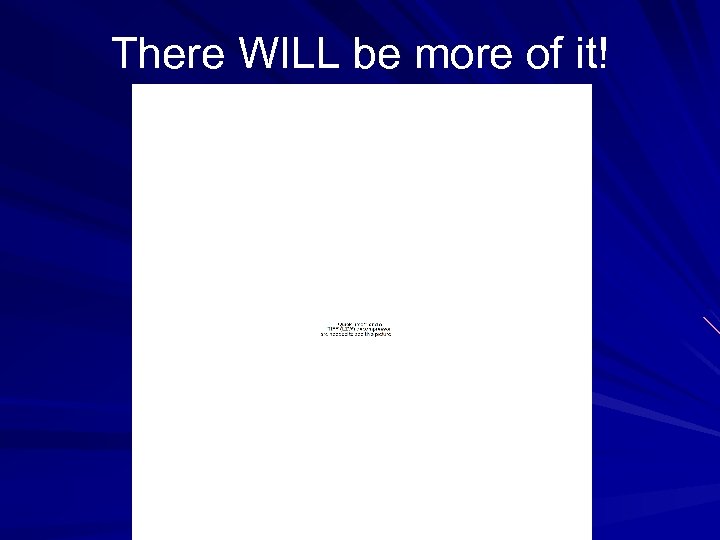 There WILL be more of it! 