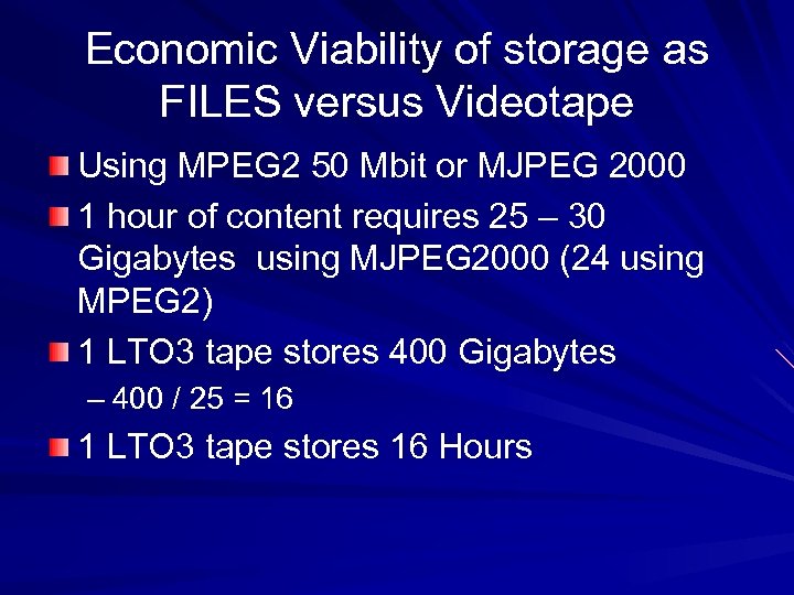 Economic Viability of storage as FILES versus Videotape Using MPEG 2 50 Mbit or