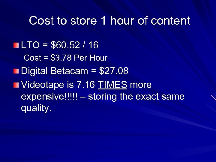  Cost to store 1 hour of content LTO = $60. 52 / 16