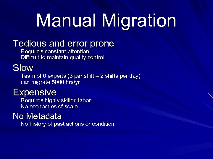 Manual Migration Tedious and error prone Requires constant attention Difficult to maintain quality control