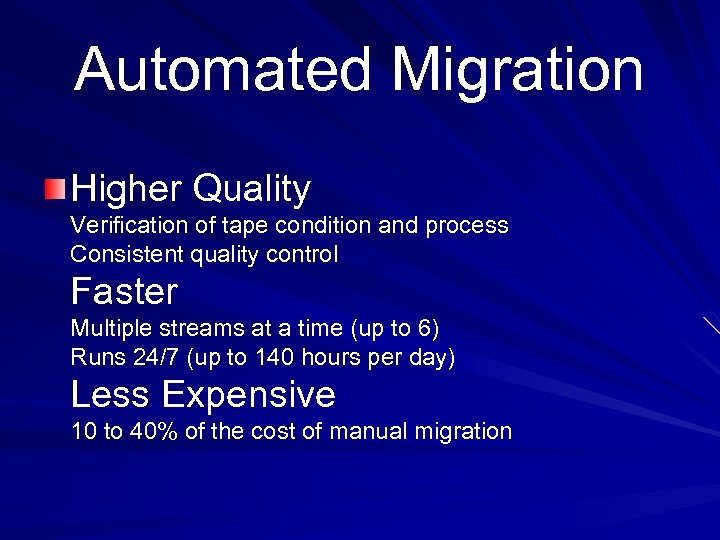 Automated Migration Higher Quality Verification of tape condition and process Consistent quality control Faster