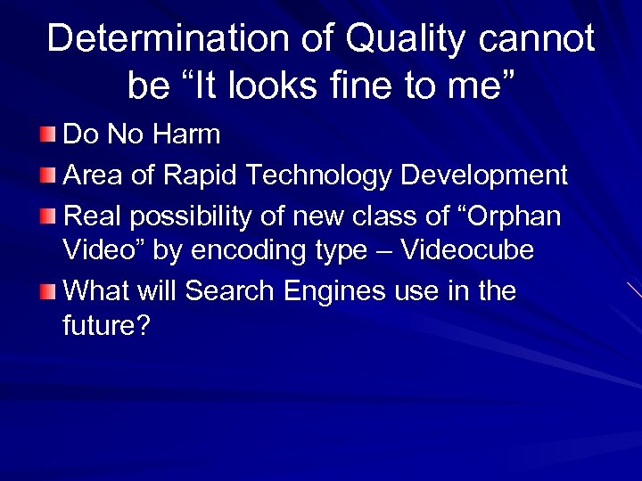 Determination of Quality cannot be “It looks fine to me” Do No Harm Area