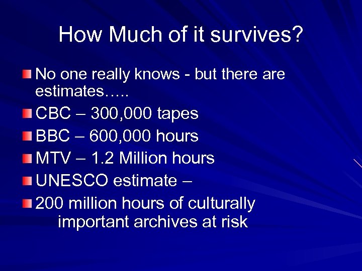 How Much of it survives? No one really knows - but there are estimates….