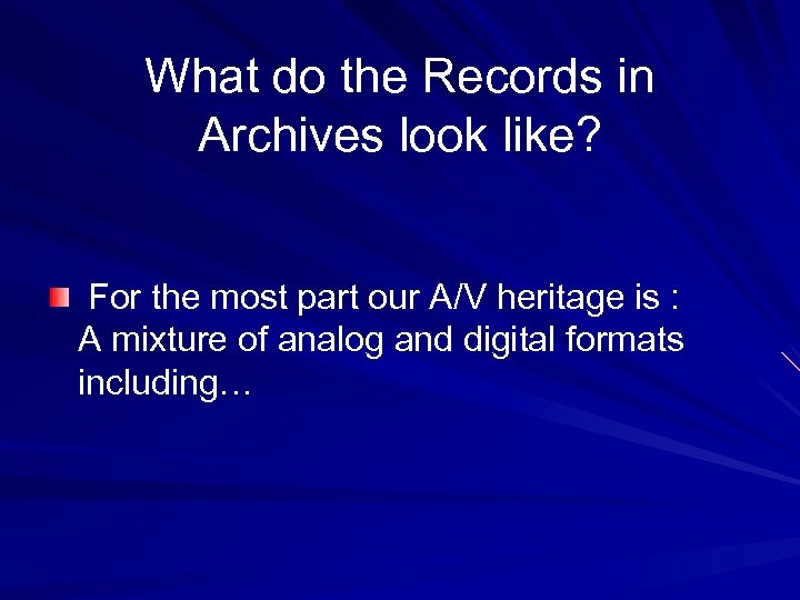 What do the Records in Archives look like? For the most part our A/V