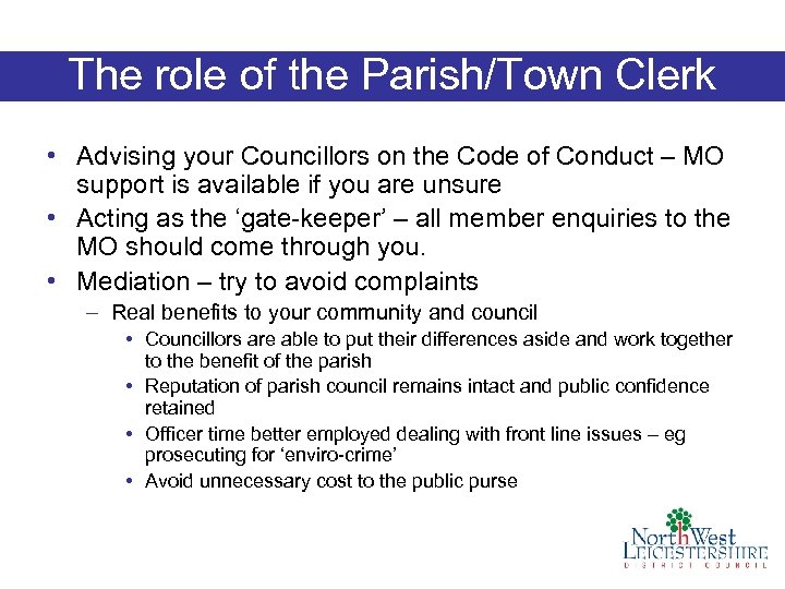 The role of the Parish/Town Clerk • Advising your Councillors on the Code of