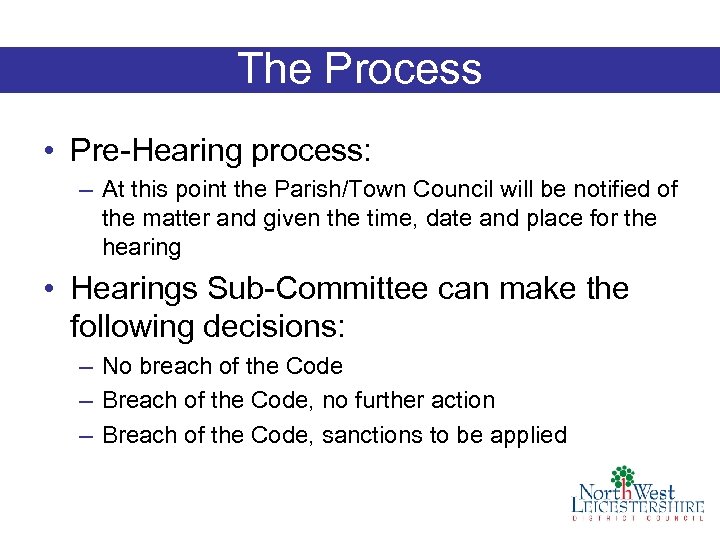 The Process • Pre-Hearing process: – At this point the Parish/Town Council will be