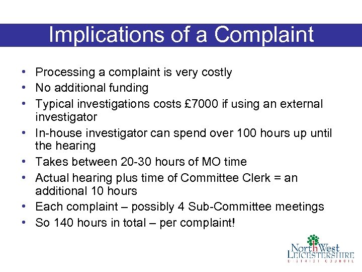 Implications of a Complaint • Processing a complaint is very costly • No additional
