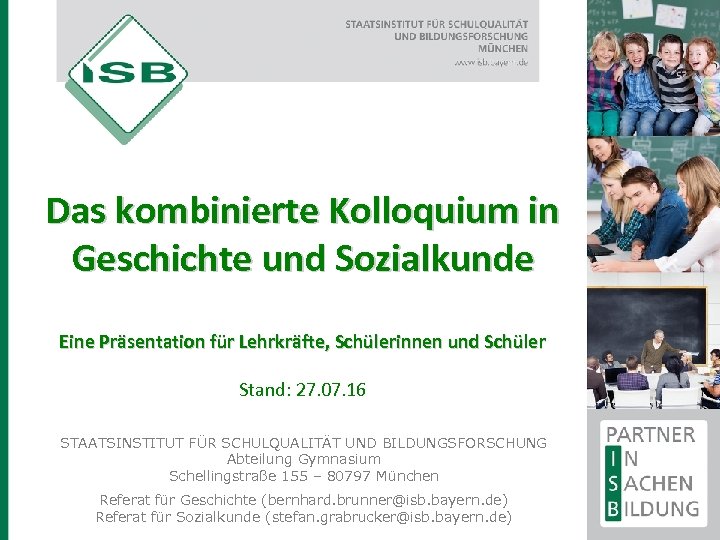 Das kombinierte Kolloquium in Geschichte und Sozialkunde Eine Präsentation für Lehrkräfte, Schülerinnen und Schüler