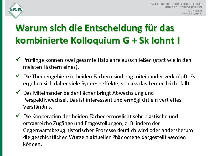 Warum sich die Entscheidung für das kombinierte Kolloquium G + Sk lohnt ! ü