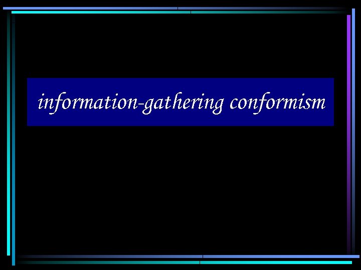 information-gathering conformism 