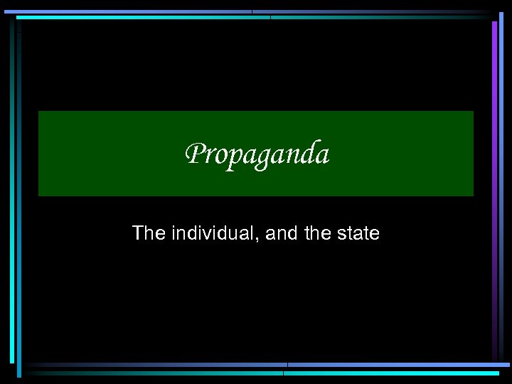 Propaganda The individual, and the state 
