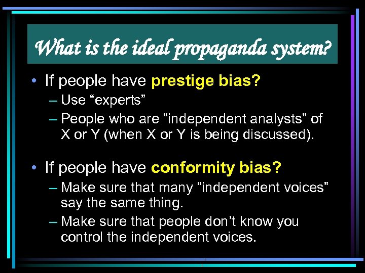 What is the ideal propaganda system? • If people have prestige bias? – Use