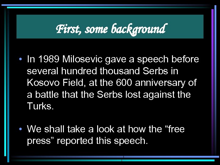 First, some background • In 1989 Milosevic gave a speech before several hundred thousand
