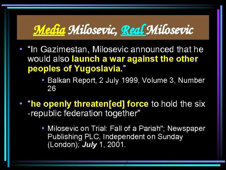 Media Milosevic, Real Milosevic • “In Gazimestan, Milosevic announced that he would also launch