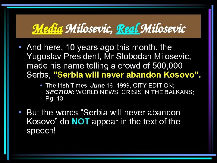 Media Milosevic, Real Milosevic • And here, 10 years ago this month, the Yugoslav
